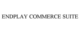 ENDPLAY COMMERCE SUITE trademark