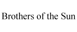 BROTHERS OF THE SUN trademark