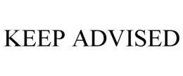 KEEP ADVISED trademark