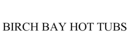 BIRCH BAY HOT TUBS trademark
