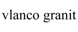 VLANCO GRANIT trademark