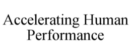 ACCELERATING HUMAN PERFORMANCE trademark
