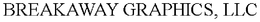 BREAKAWAY GRAPHICS, LLC trademark
