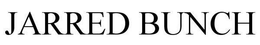 JARRED BUNCH trademark