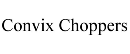 CONVIX CHOPPERS trademark