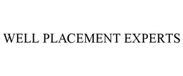 WELL PLACEMENT EXPERTS trademark