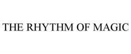 THE RHYTHM OF MAGIC trademark
