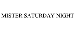 MISTER SATURDAY NIGHT trademark