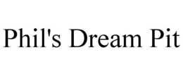 PHIL'S DREAM PIT trademark