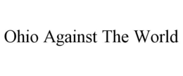 OHIO AGAINST THE WORLD trademark
