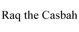 RAQ THE CASBAH trademark