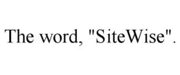 THE WORD, "SITEWISE". trademark