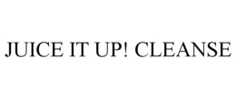 JUICE IT UP! CLEANSE trademark