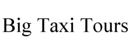BIG TAXI TOURS trademark