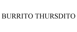 BURRITO THURSDITO trademark