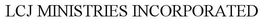 LCJ MINISTRIES INCORPORATED trademark