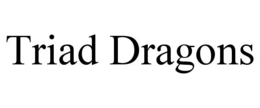 TRIAD DRAGONS trademark