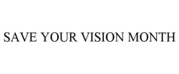 SAVE YOUR VISION MONTH trademark