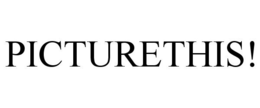 PICTURETHIS! trademark