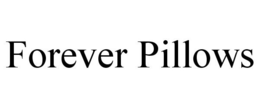 FOREVER PILLOWS trademark