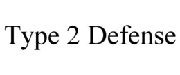 TYPE 2 DEFENSE trademark