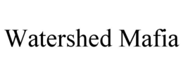WATERSHED MAFIA trademark