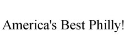 AMERICA'S BEST PHILLY! trademark