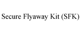 SECURE FLYAWAY KIT (SFK) trademark