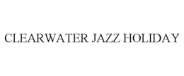 CLEARWATER JAZZ HOLIDAY trademark