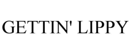 GETTIN' LIPPY trademark