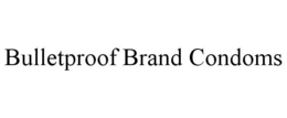 BULLETPROOF BRAND CONDOMS trademark