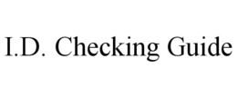 I.D. CHECKING GUIDE trademark