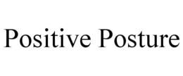 POSITIVE POSTURE trademark