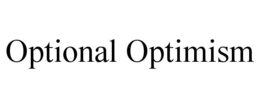 OPTIONAL OPTIMISM trademark