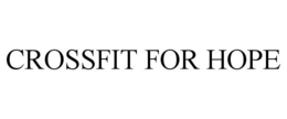 CROSSFIT FOR HOPE trademark