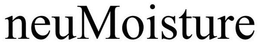 NEUMOISTURE trademark