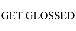 GET GLOSSED trademark