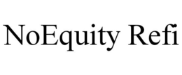 NOEQUITY REFI trademark