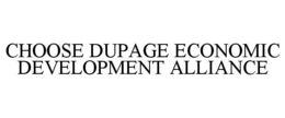 CHOOSE DUPAGE ECONOMIC DEVELOPMENT ALLIANCE trademark
