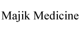 MAJIK MEDICINE trademark