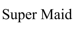 SUPER MAID trademark