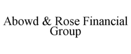 ABOWD & ROSE FINANCIAL GROUP trademark