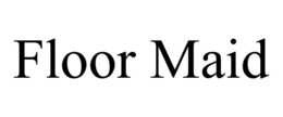 FLOOR MAID trademark