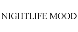 NIGHTLIFE MOOD trademark