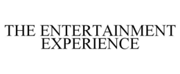 THE ENTERTAINMENT EXPERIENCE trademark