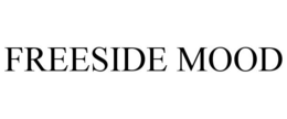 FREESIDE MOOD trademark