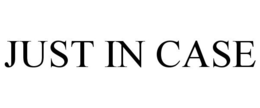 JUST IN CASE trademark