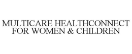 MULTICARE HEALTHCONNECT FOR WOMEN & CHILDREN trademark