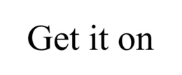 GET IT ON trademark