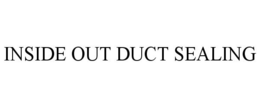 INSIDE OUT DUCT SEALING trademark